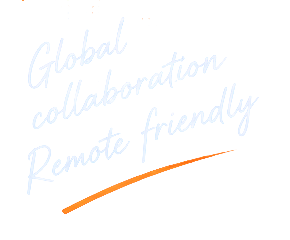 Global collaboration. Remote friendly.